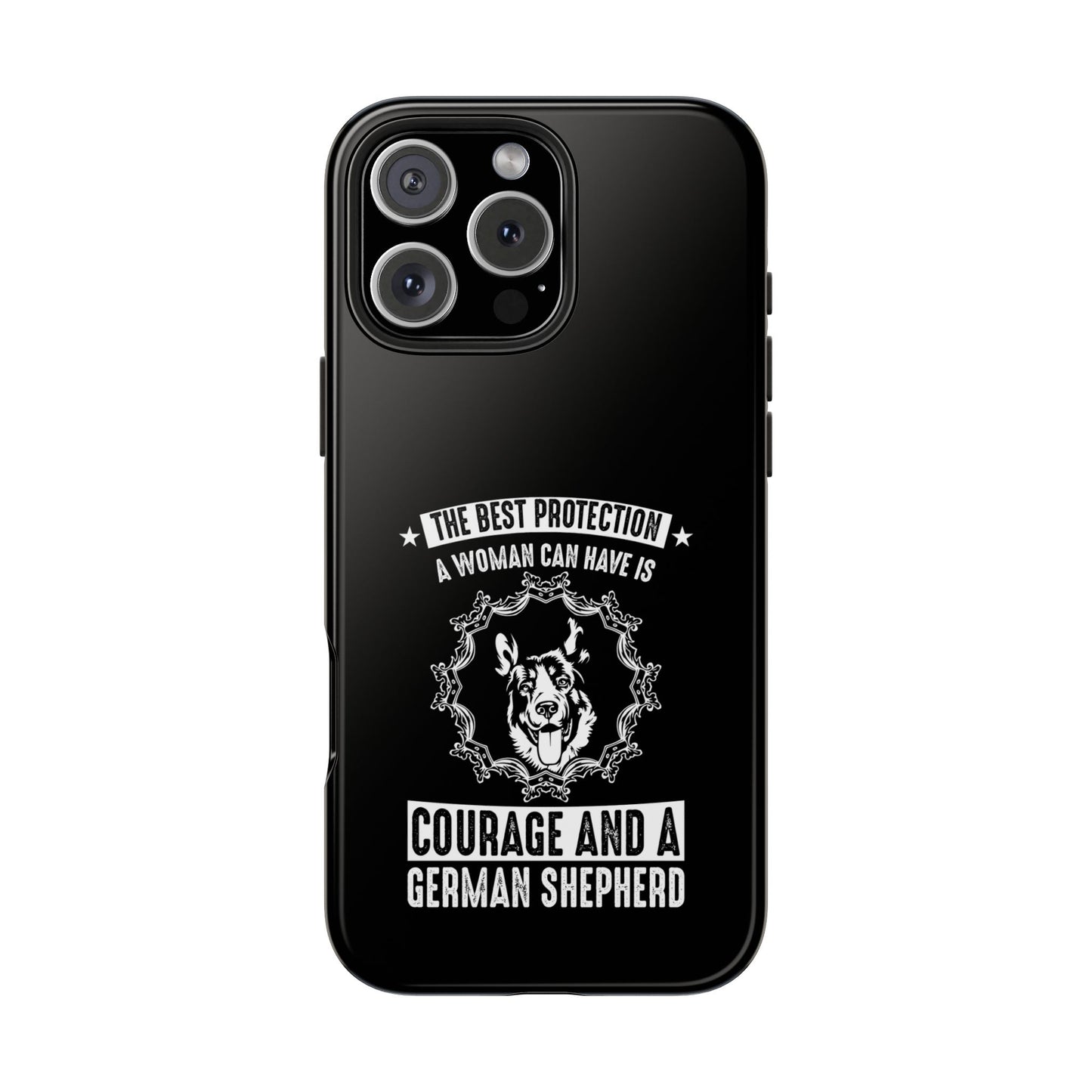 The best protection a woman can have is courage and a german shepard / Tough Phone Cases