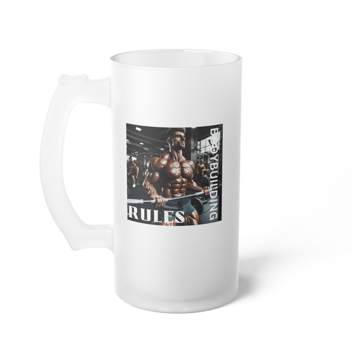 Bodybuilding Rules (AI) / Frosted Glass Beer Mug 16 oz