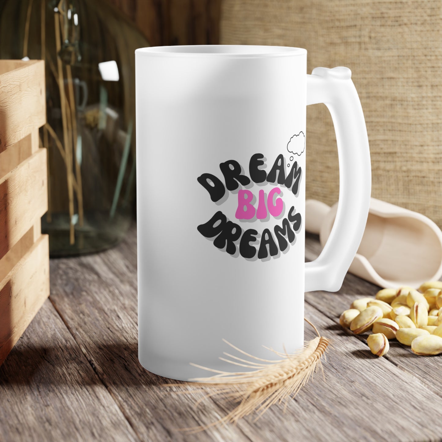 Dream Big / Frosted Glass Beer Mug 16 oz