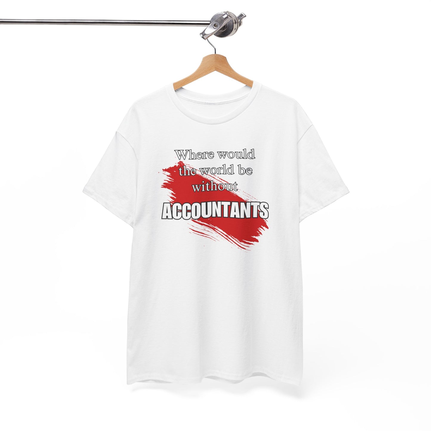 Where would the world be without Accountants Unisex Heavy Cotton Tee