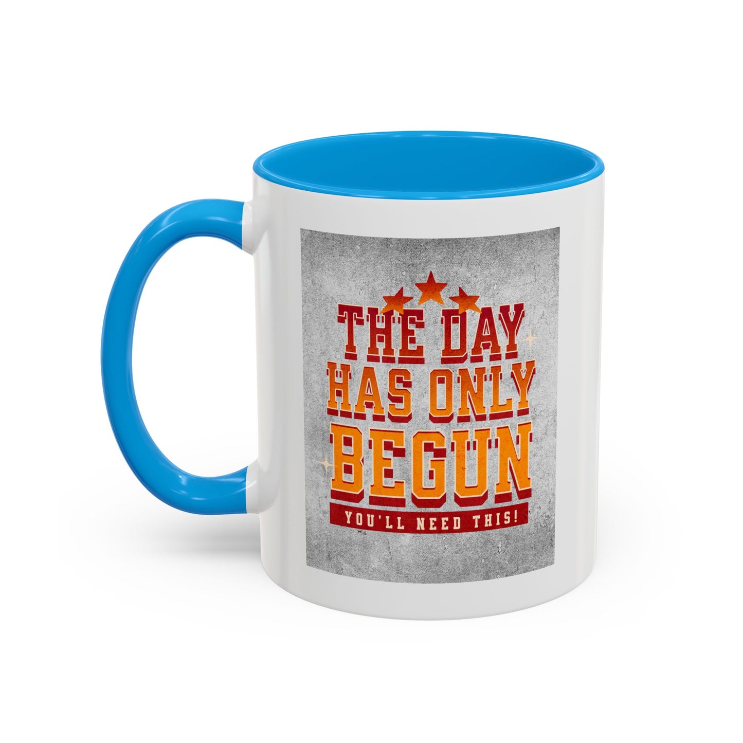 The day has only begun / Colorful Mugs (11oz, 15oz)