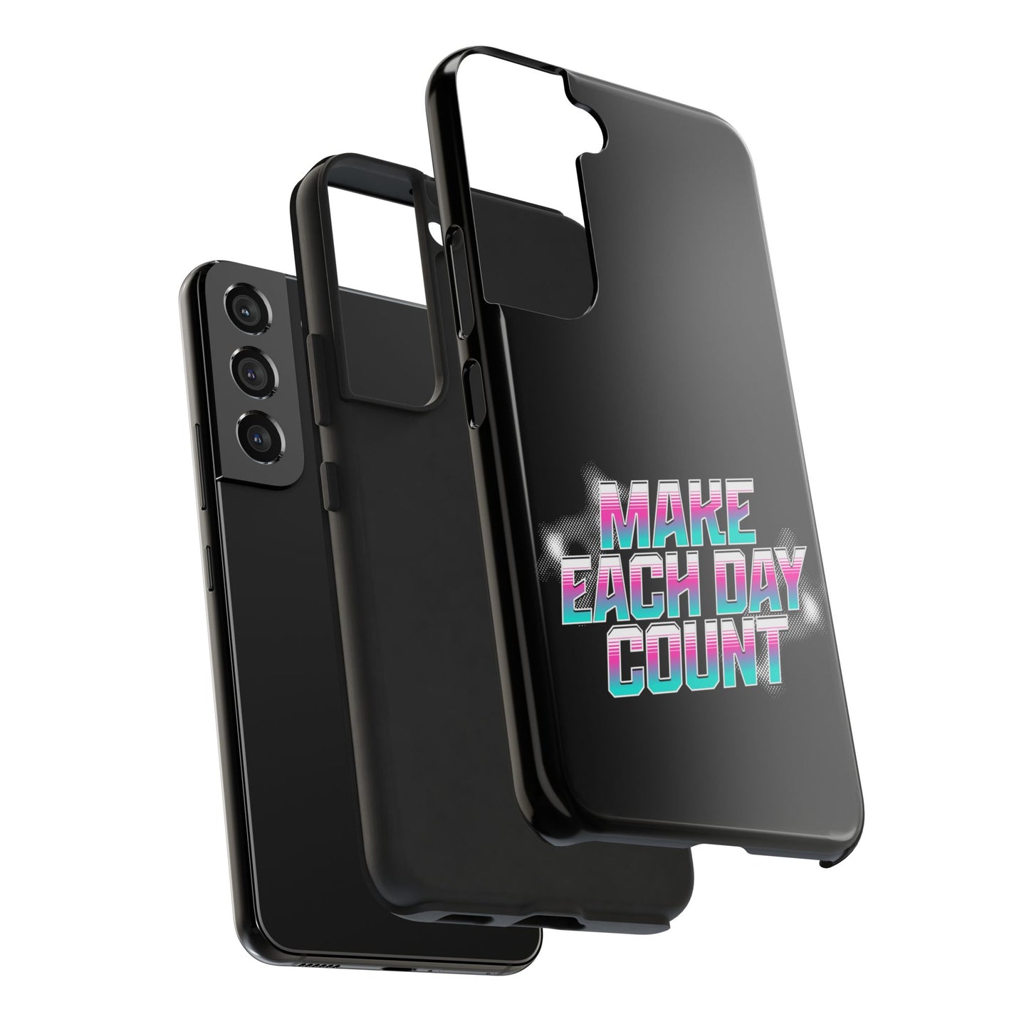 Make Each Day Count / Tough Phone Cases