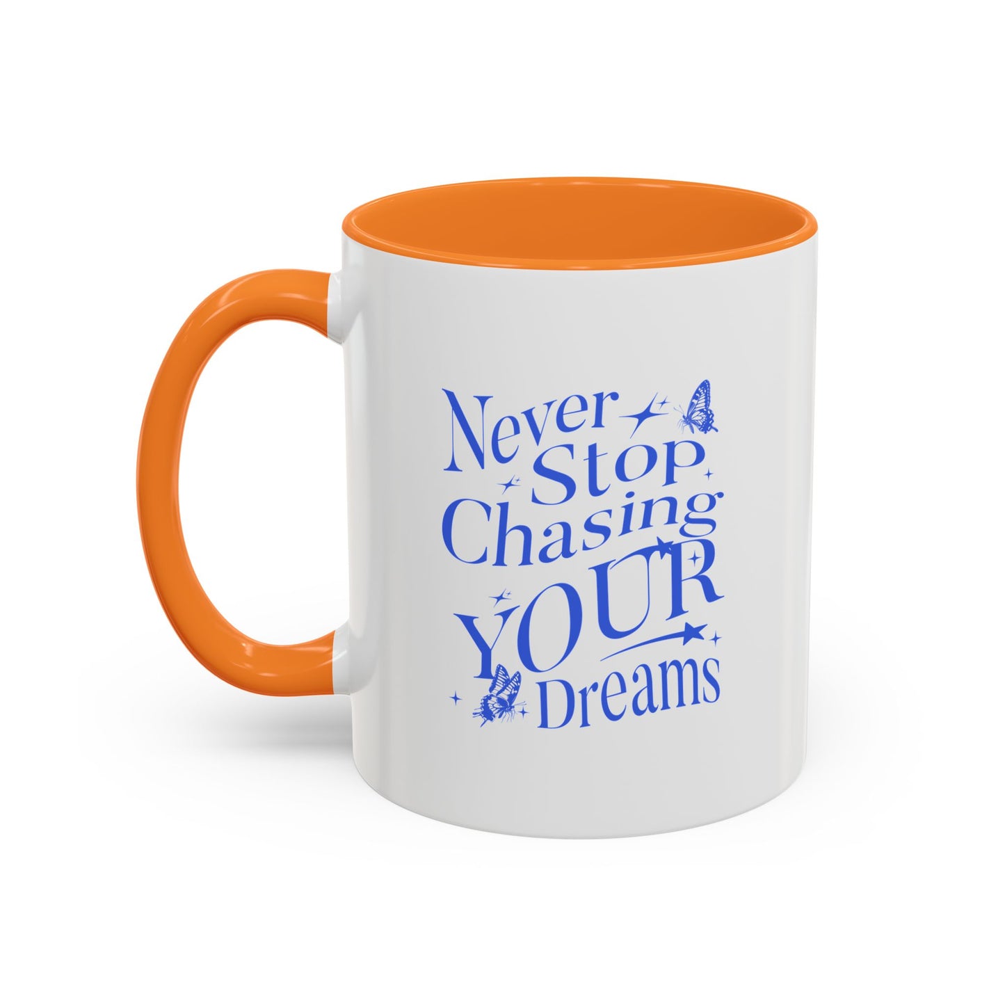 Never stop chasing your dreams / Colorful Mugs (11oz, 15oz)