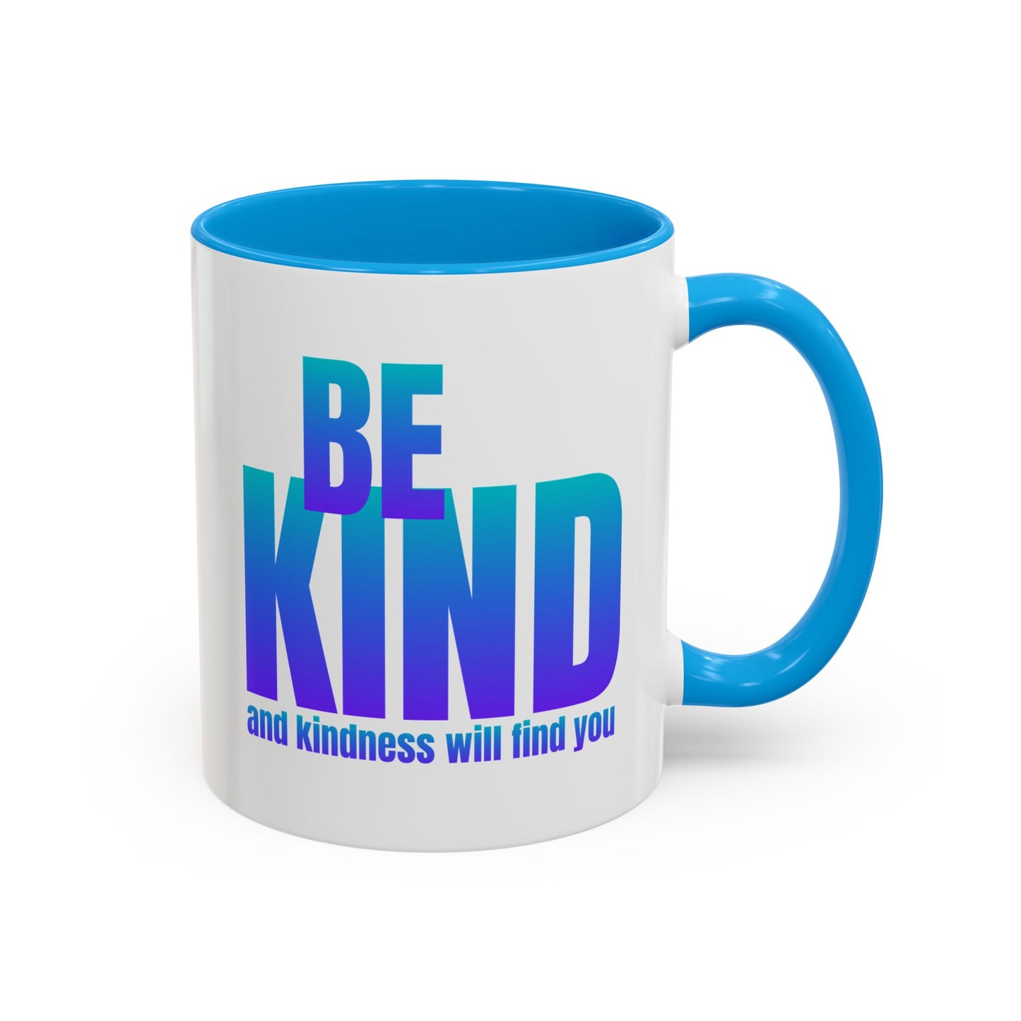 Be kind and kindness will find you / Colorful Mugs (11oz, 15oz)