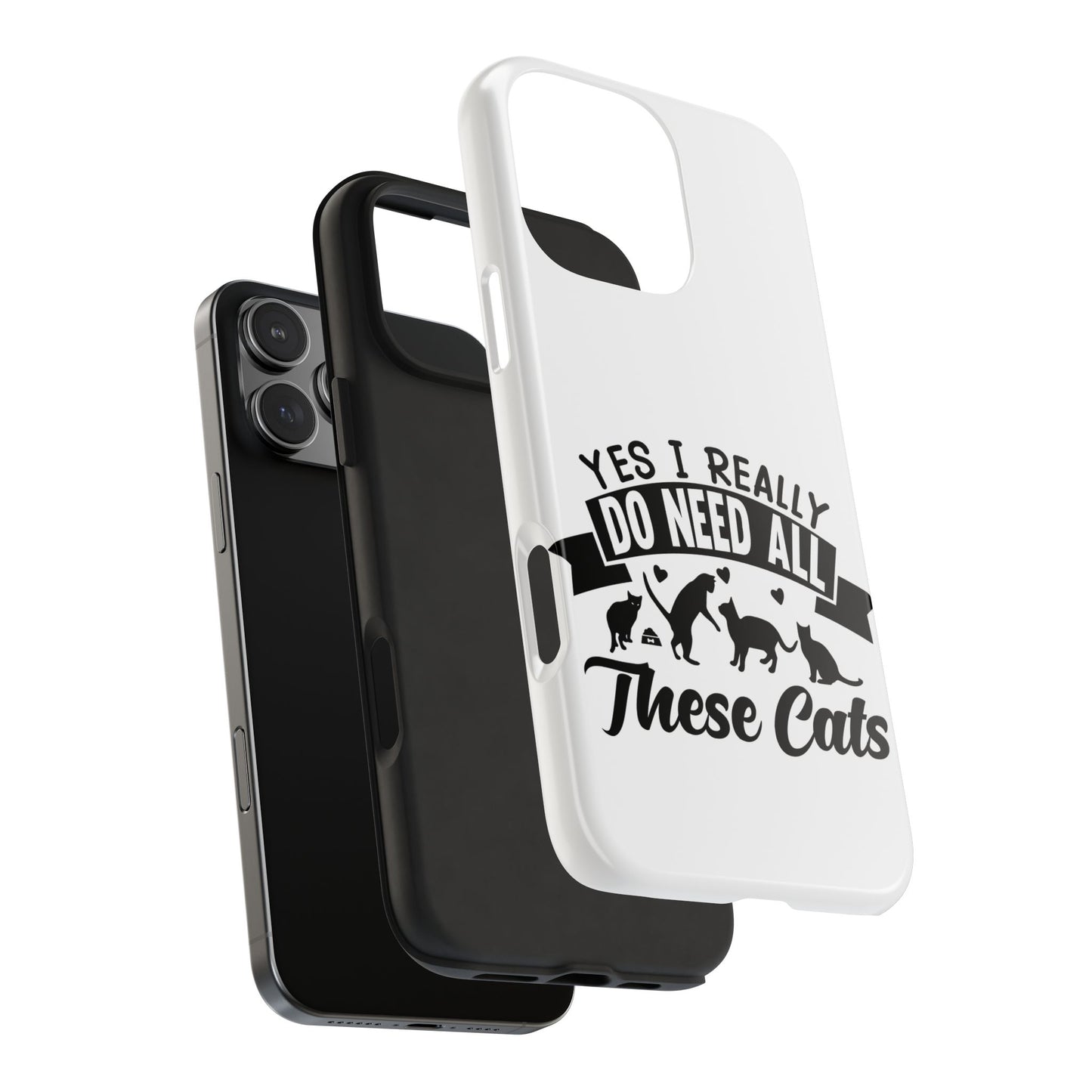 Yes I really do need all these cats / Tough Phone Cases