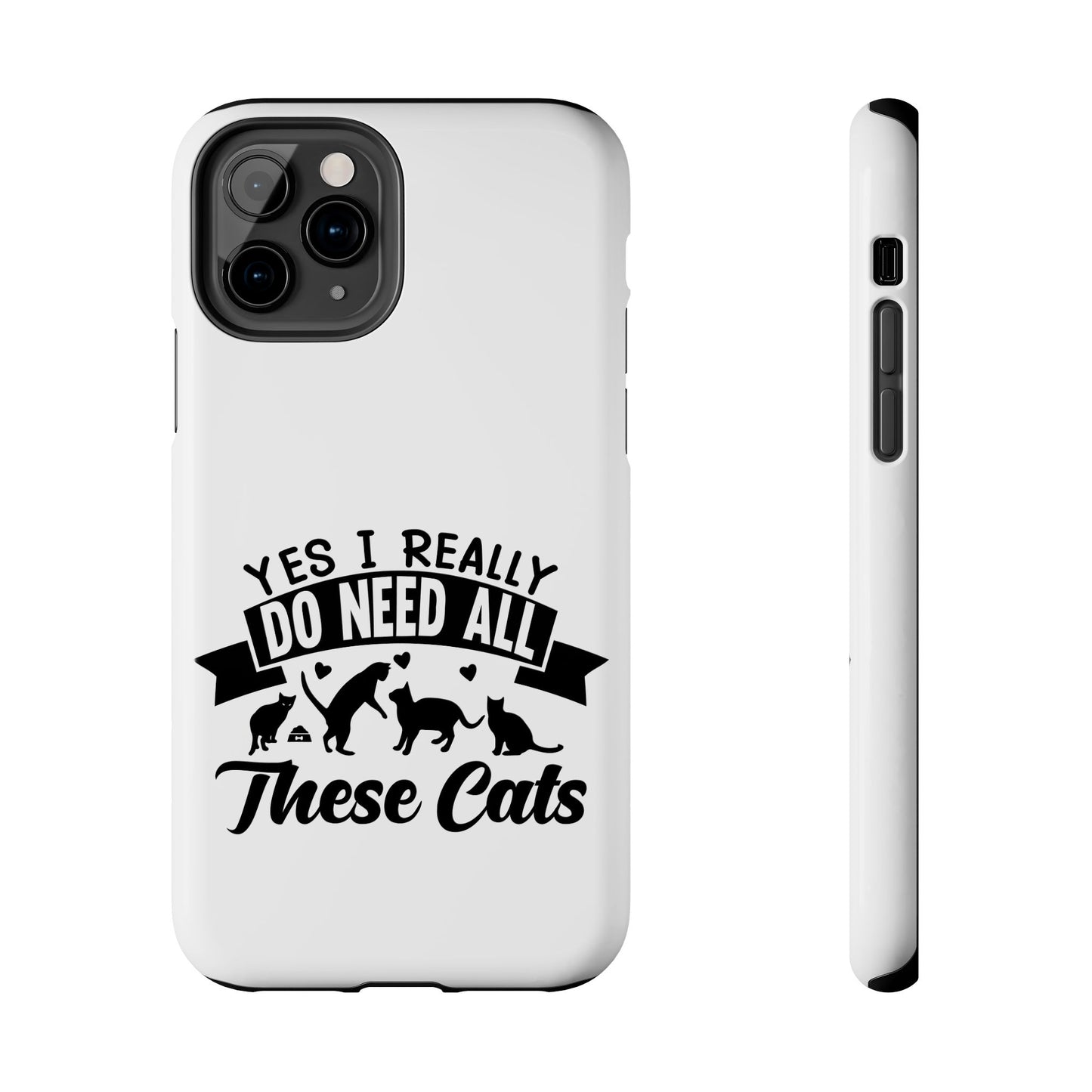 Yes I really do need all these cats / Tough Phone Cases