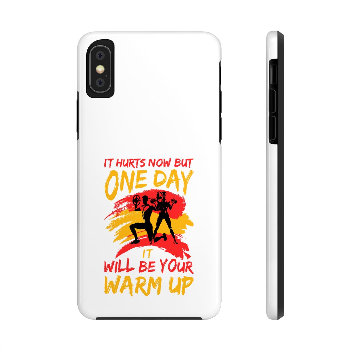 It hurts now but 1 day it will be your warm up / Tough Phone Cases