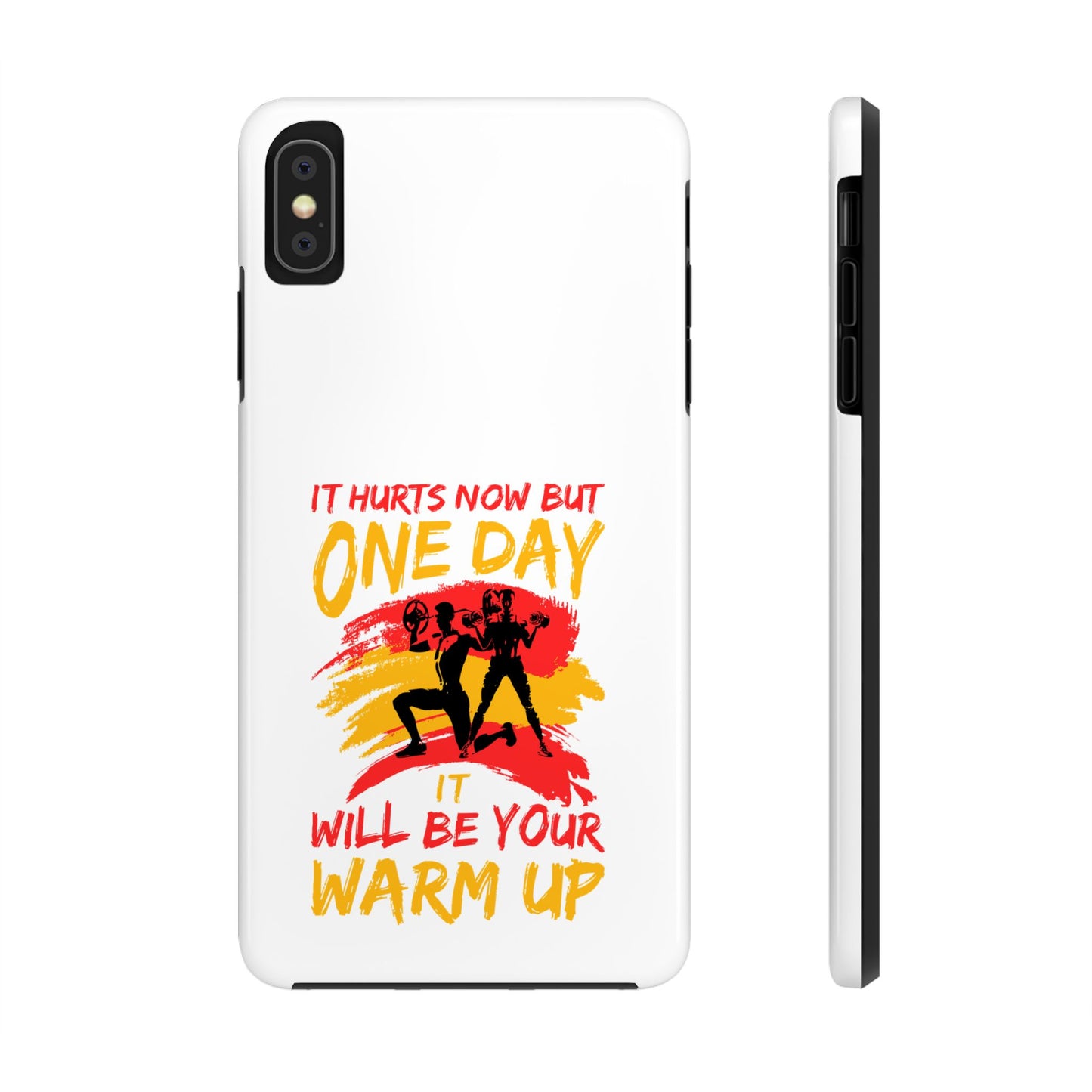 It hurts now but 1 day it will be your warm up / Tough Phone Cases