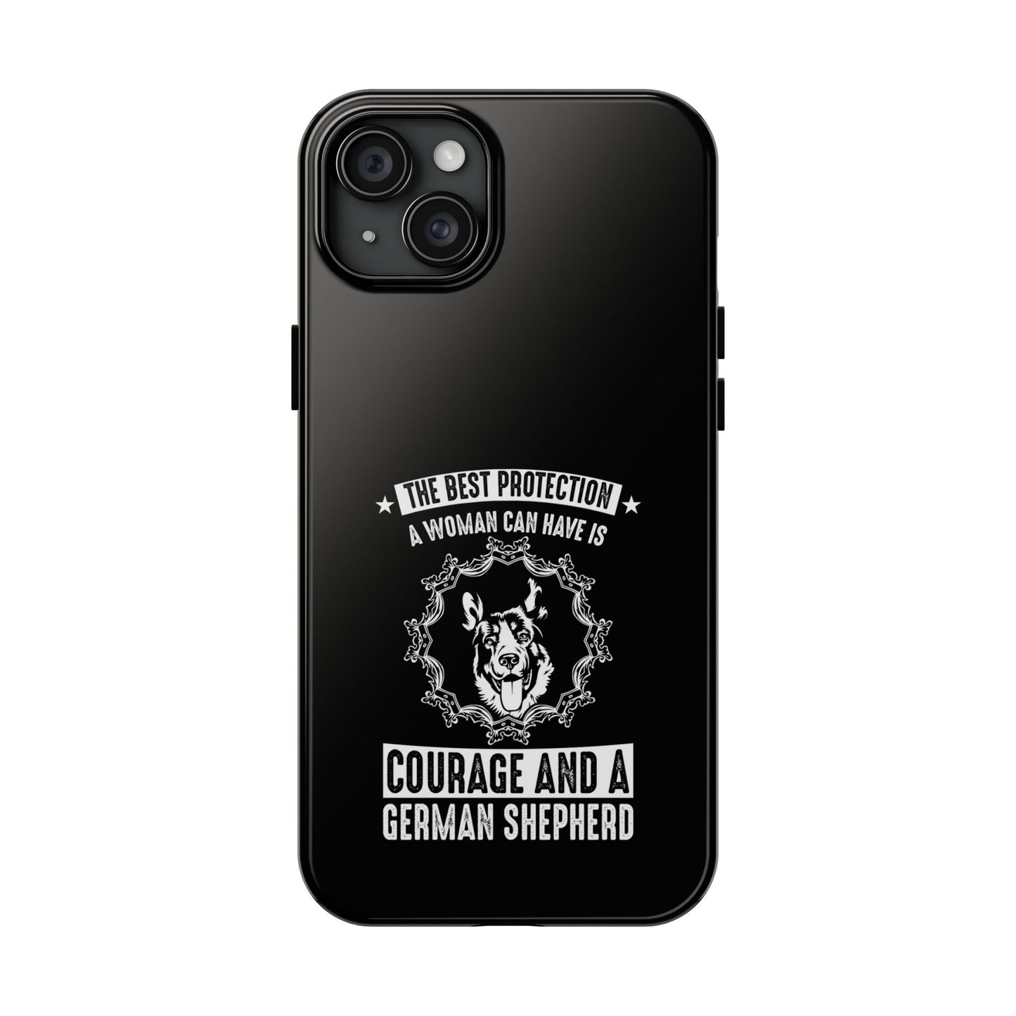 The best protection a woman can have is courage and a german shepard / Tough Phone Cases