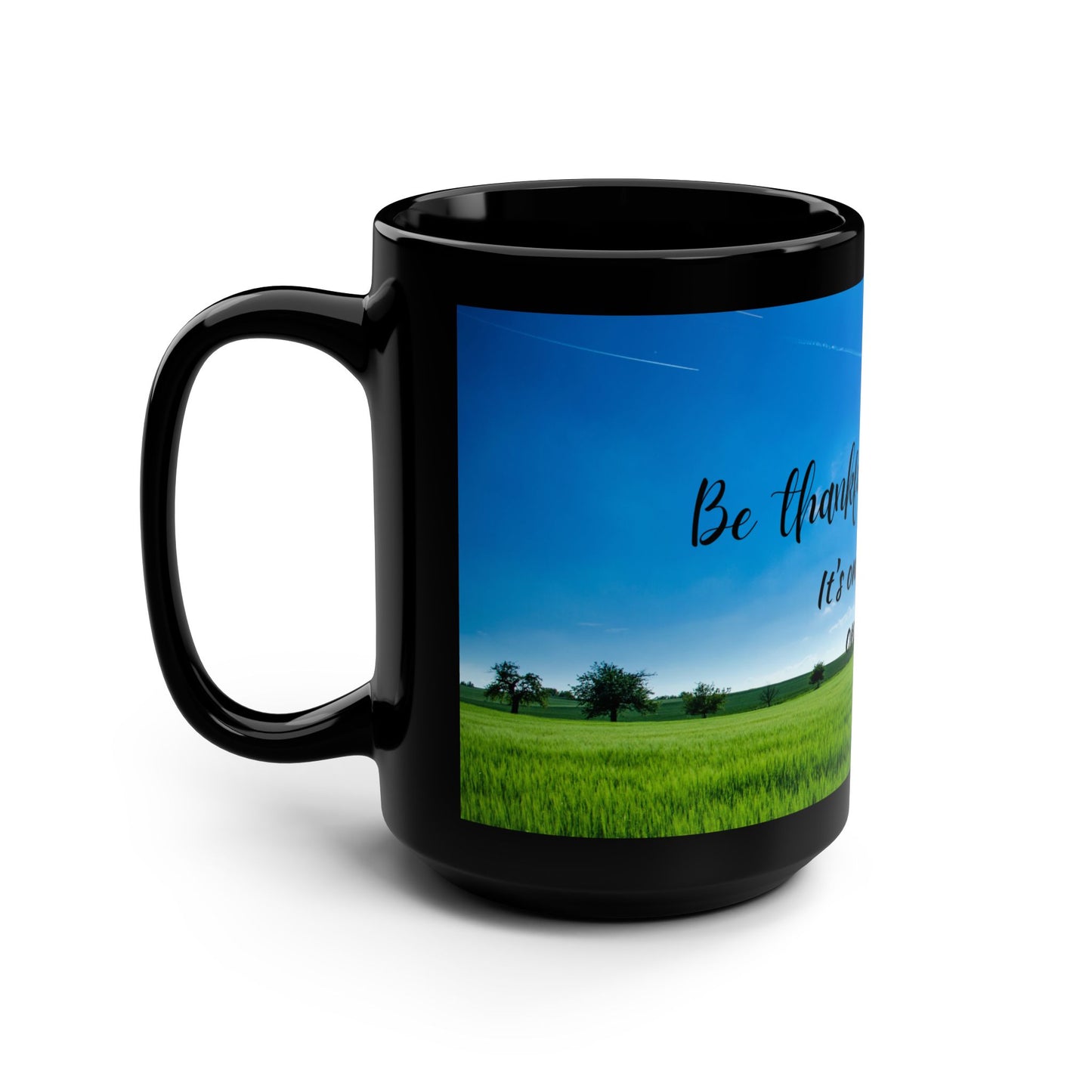 Be thankful for today / Black Mug, 15oz