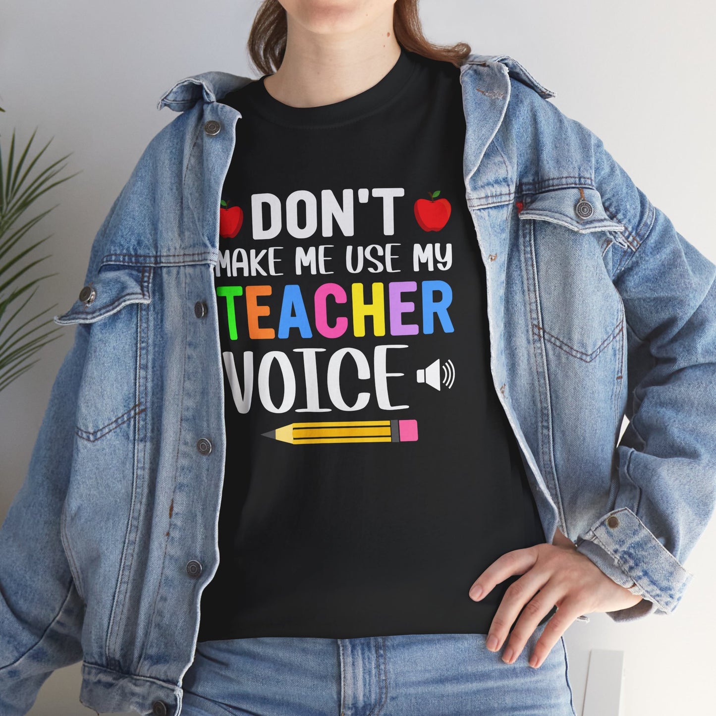 Don't make me use my Teacher voice Unisex Heavy Cotton Tee