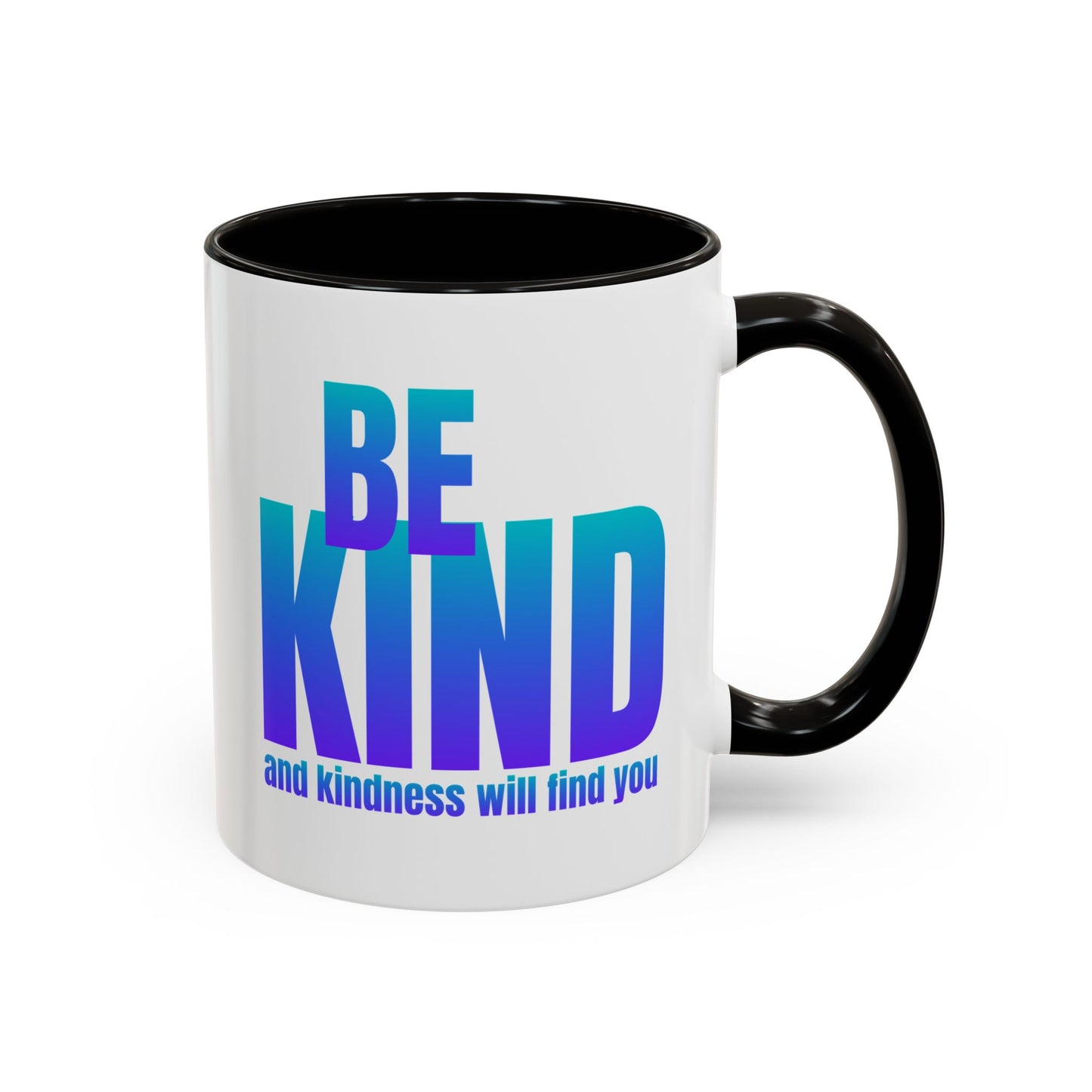 Be kind and kindness will find you / Colorful Mugs (11oz, 15oz)