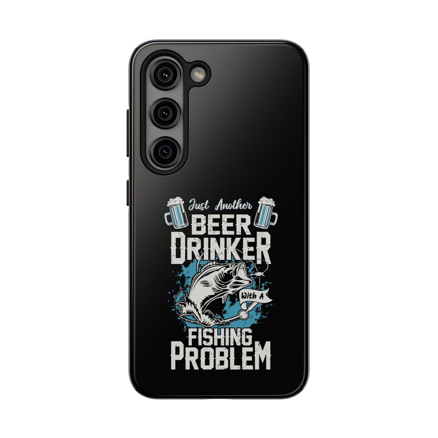 Just another beer drinker with a fishing problem / Tough Phone Cases