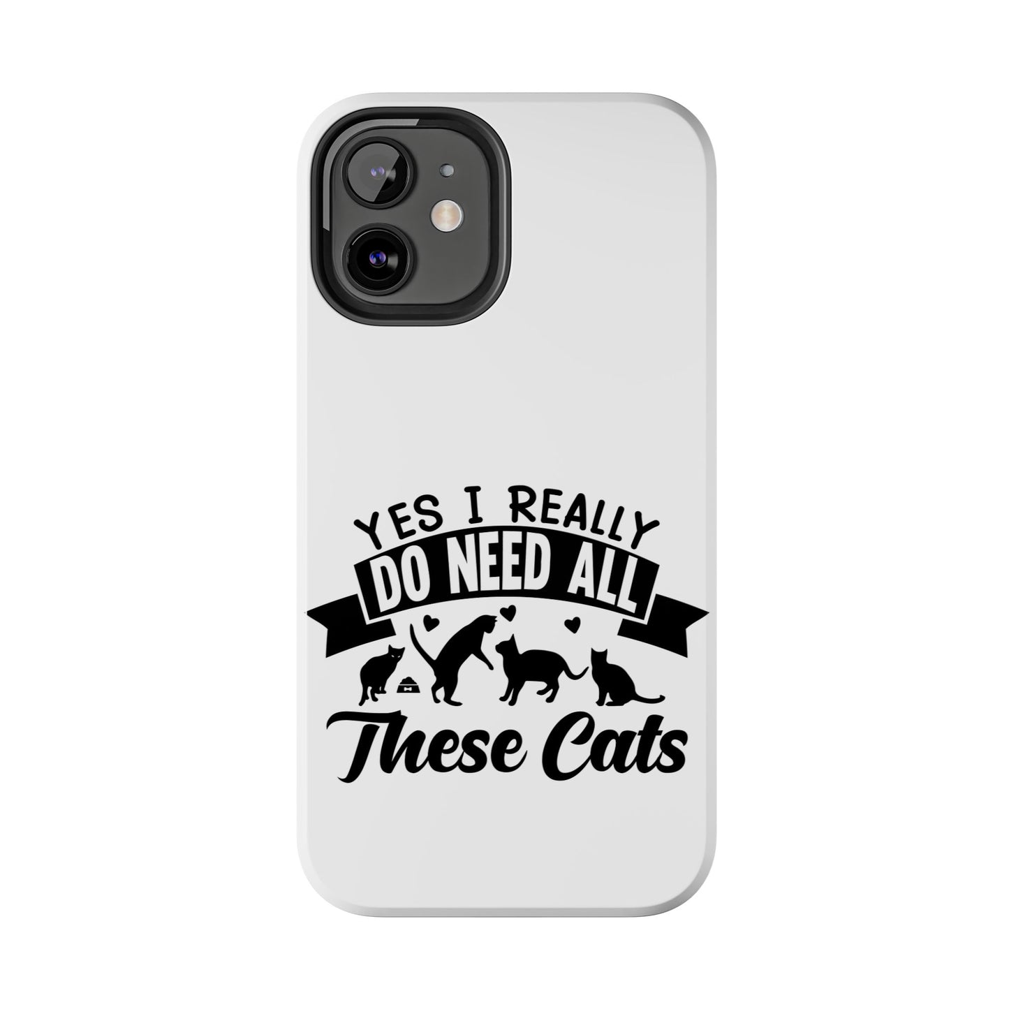 Yes I really do need all these cats / Tough Phone Cases