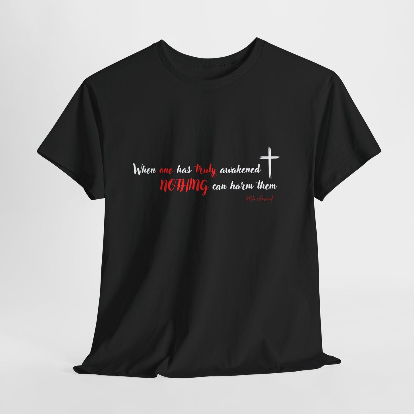 When one has truly awakened, nothing can hurt them Unisex Heavy Cotton Tee