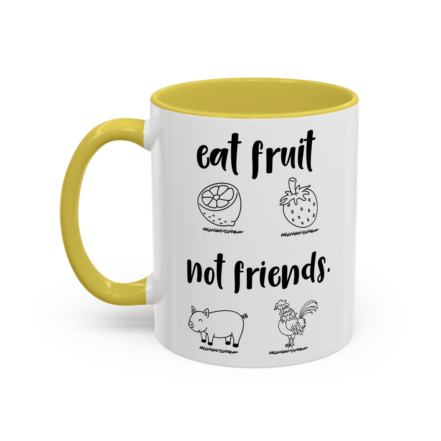 Eat fruit Not friends / Colorful Mugs (11oz, 15oz)