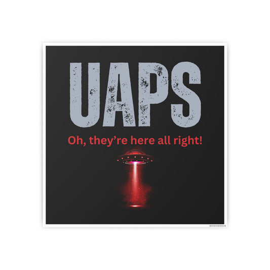UAPS / Oh they're here all right!  / Photo Art Paper Posters