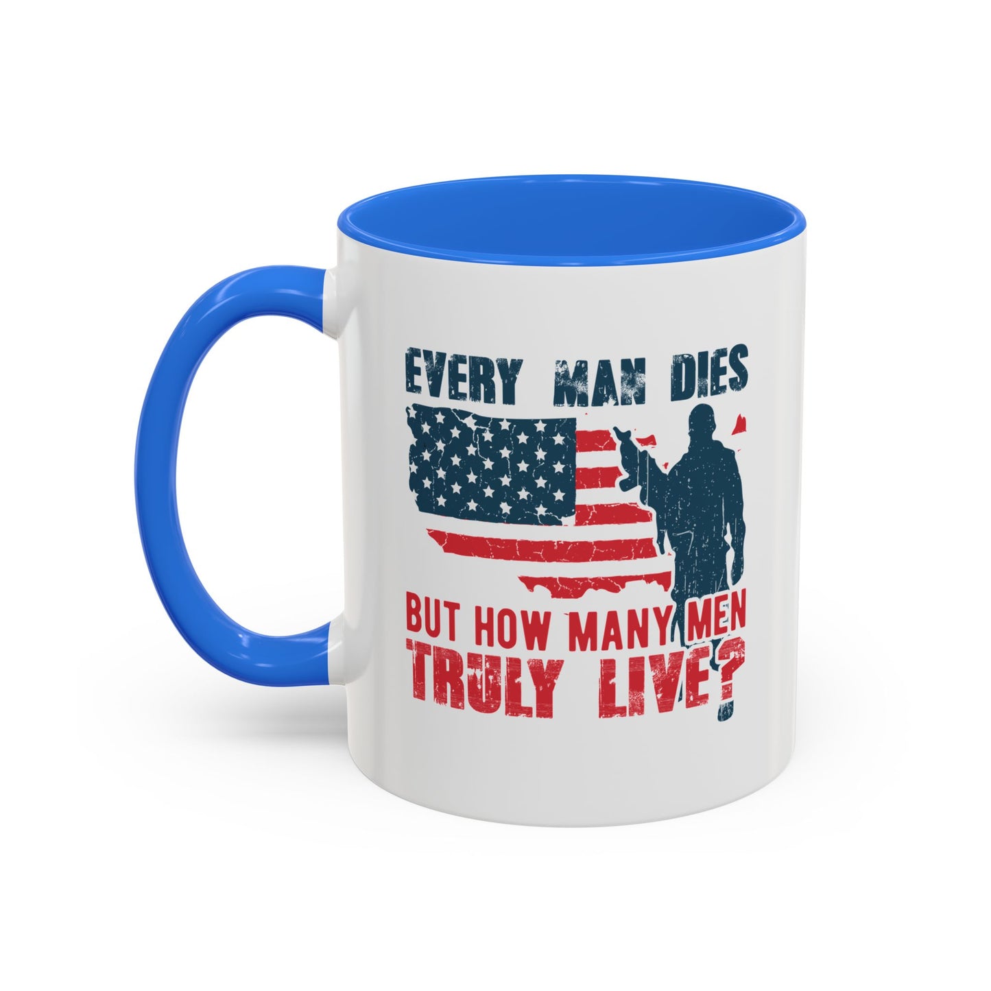 Every man dies but how many men truly live / Colorful Mugs (11oz, 15oz)