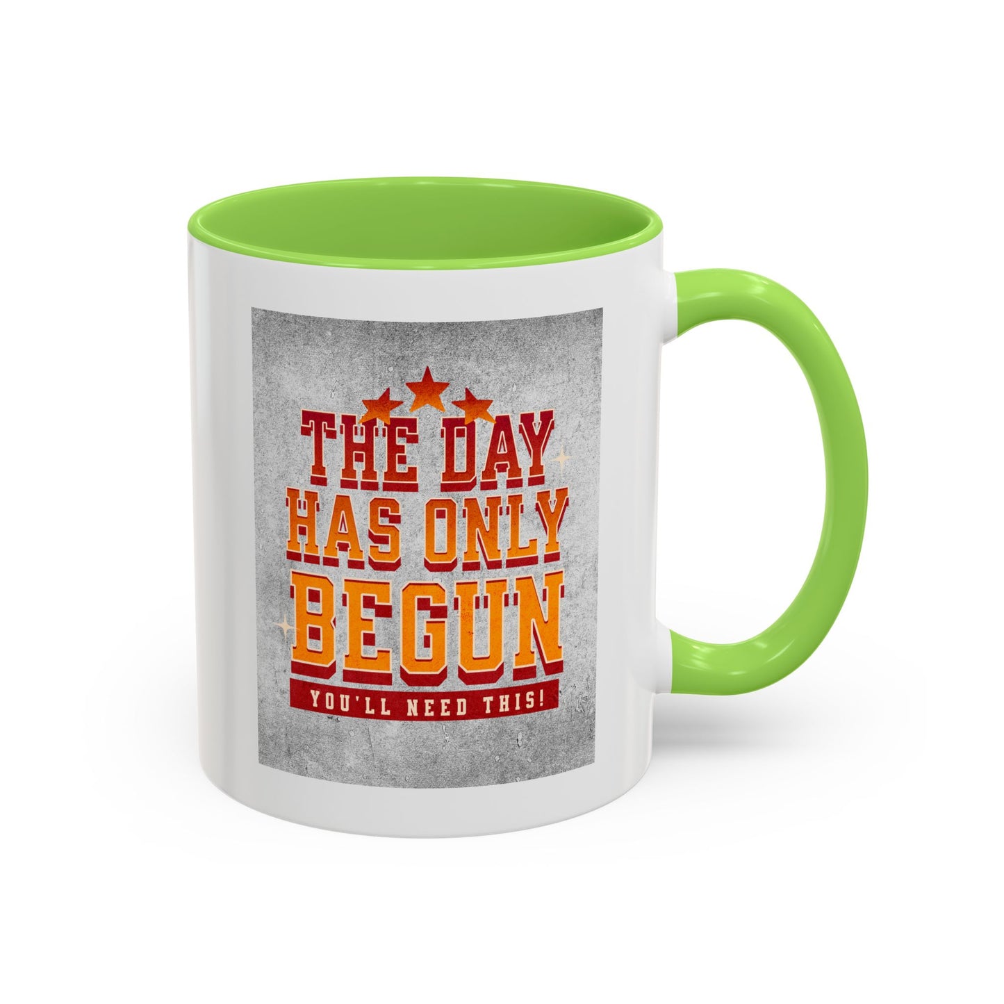 The day has only begun / Colorful Mugs (11oz, 15oz)