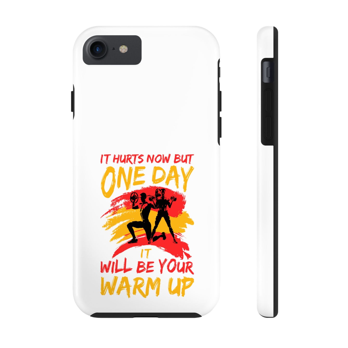 It hurts now but 1 day it will be your warm up / Tough Phone Cases