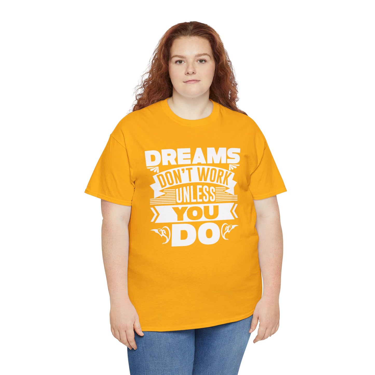 Dreams don't work unless You do Unisex Heavy Cotton Tee