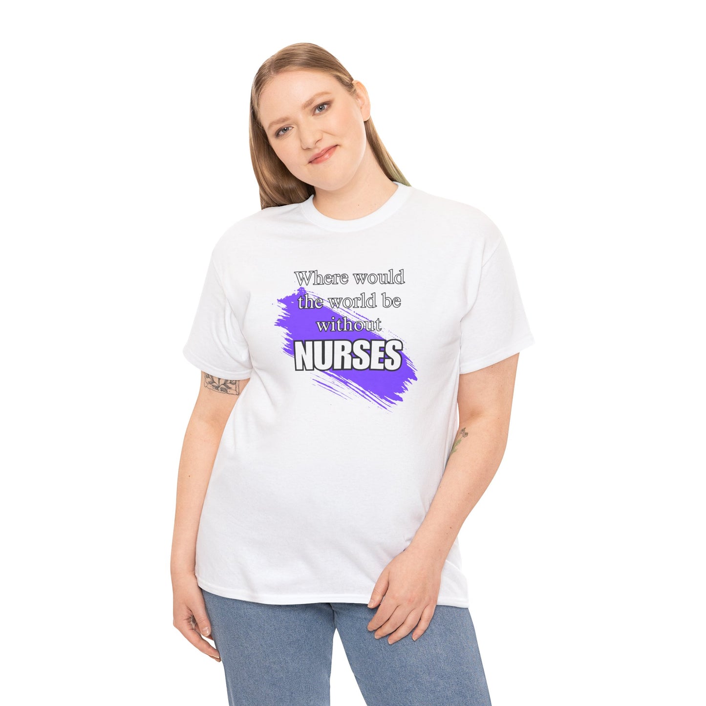 Where would the world be without Nurses Unisex Heavy Cotton Tee