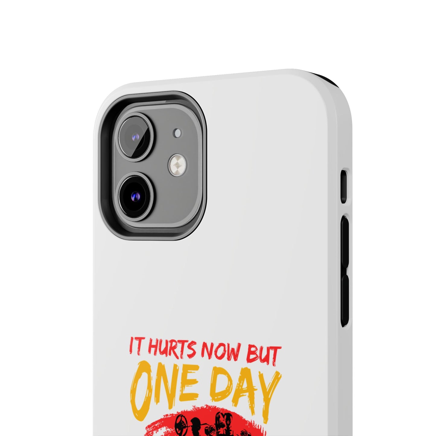 It hurts now but 1 day it will be your warm up / Tough Phone Cases