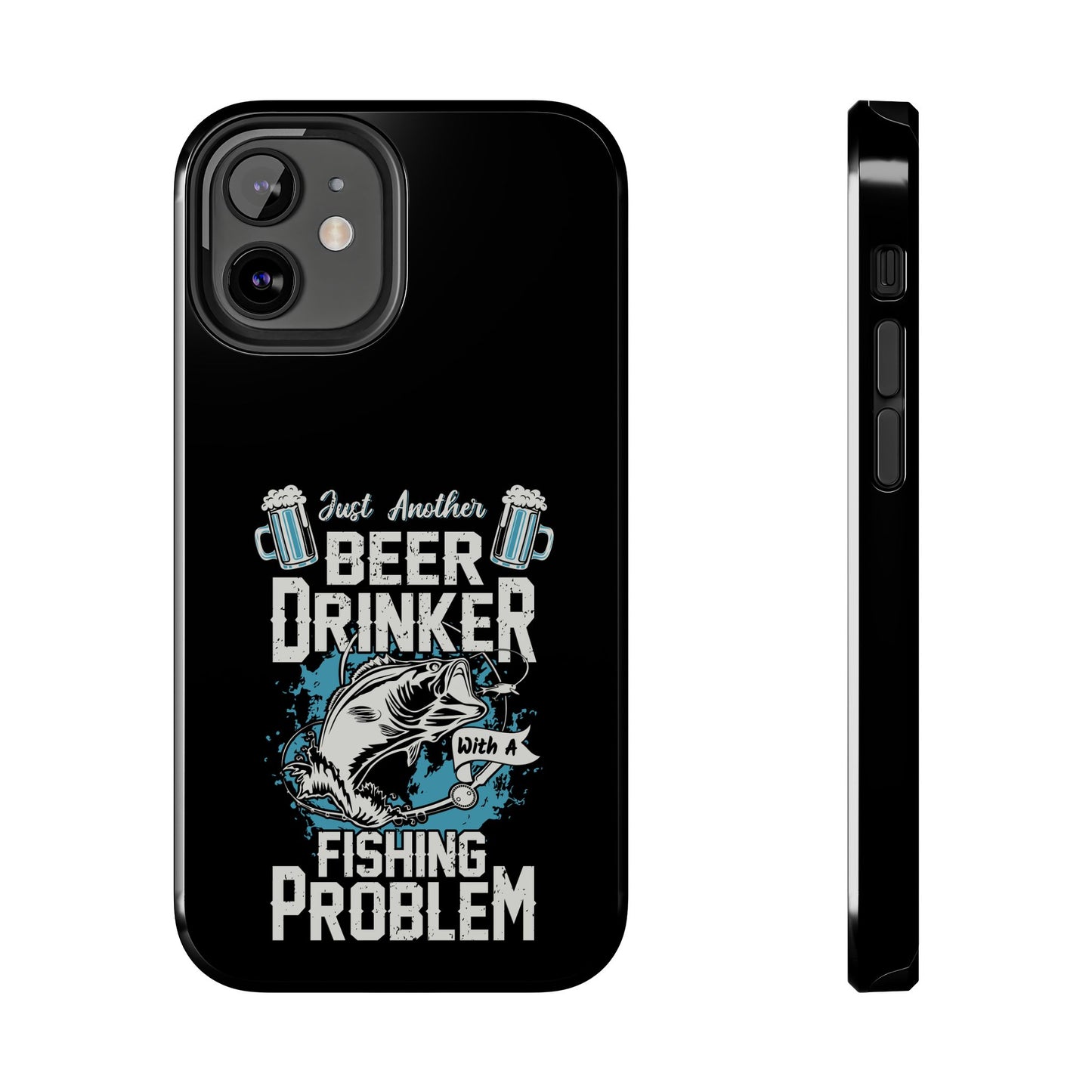 Just another beer drinker with a fishing problem / Tough Phone Cases