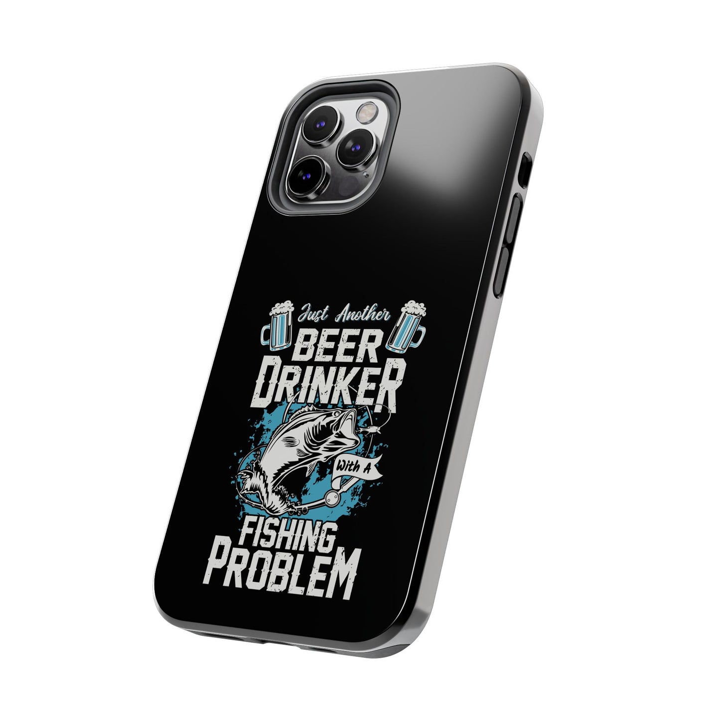 Just another beer drinker with a fishing problem / Tough Phone Cases