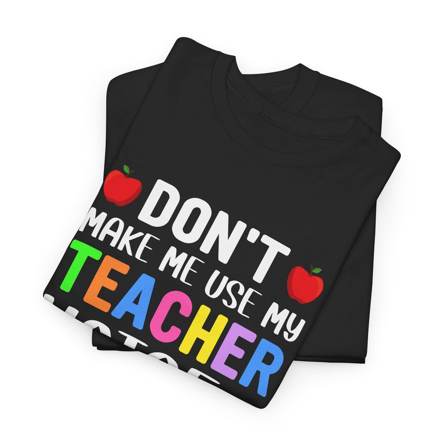 Don't make me use my Teacher voice Unisex Heavy Cotton Tee