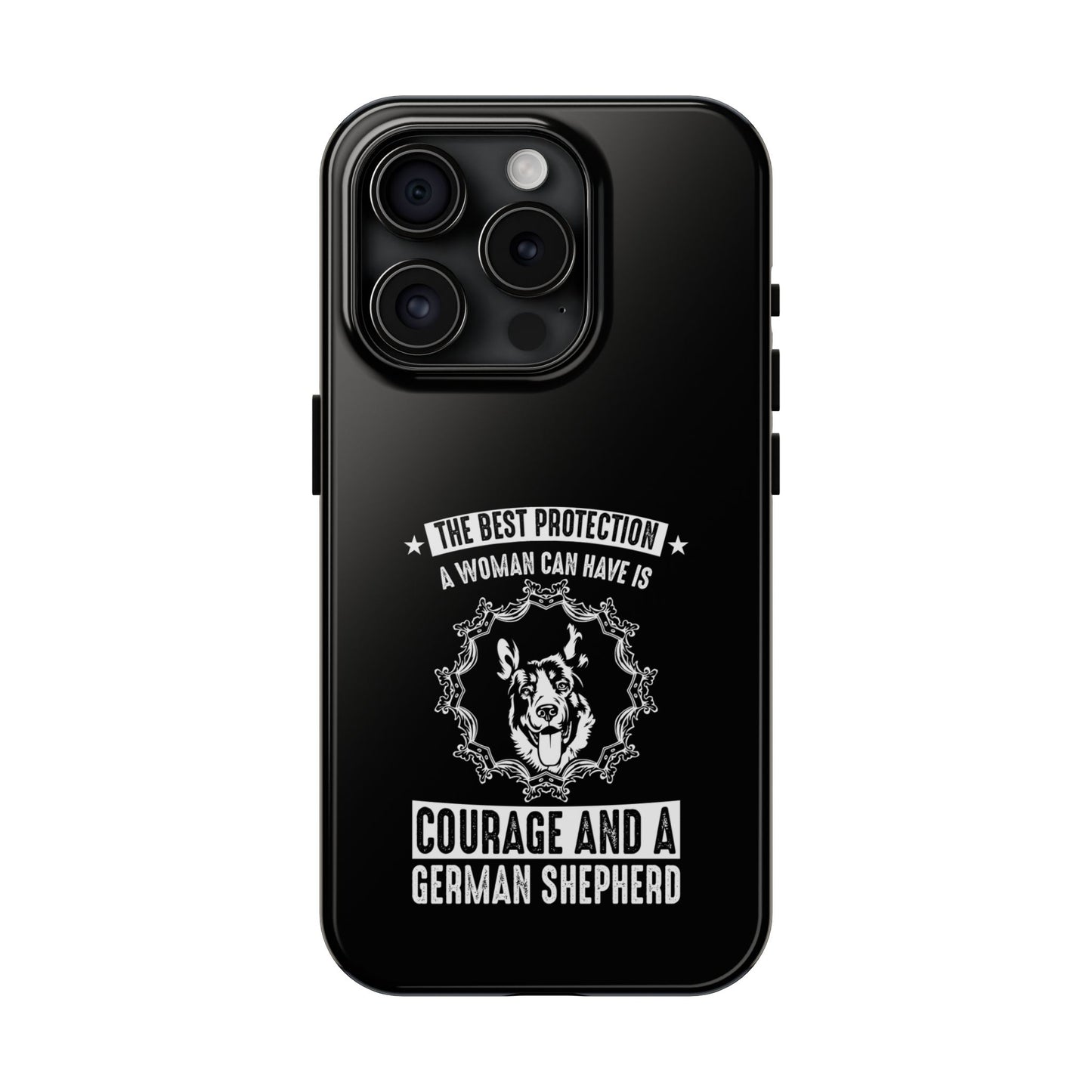 The best protection a woman can have is courage and a german shepard / Tough Phone Cases