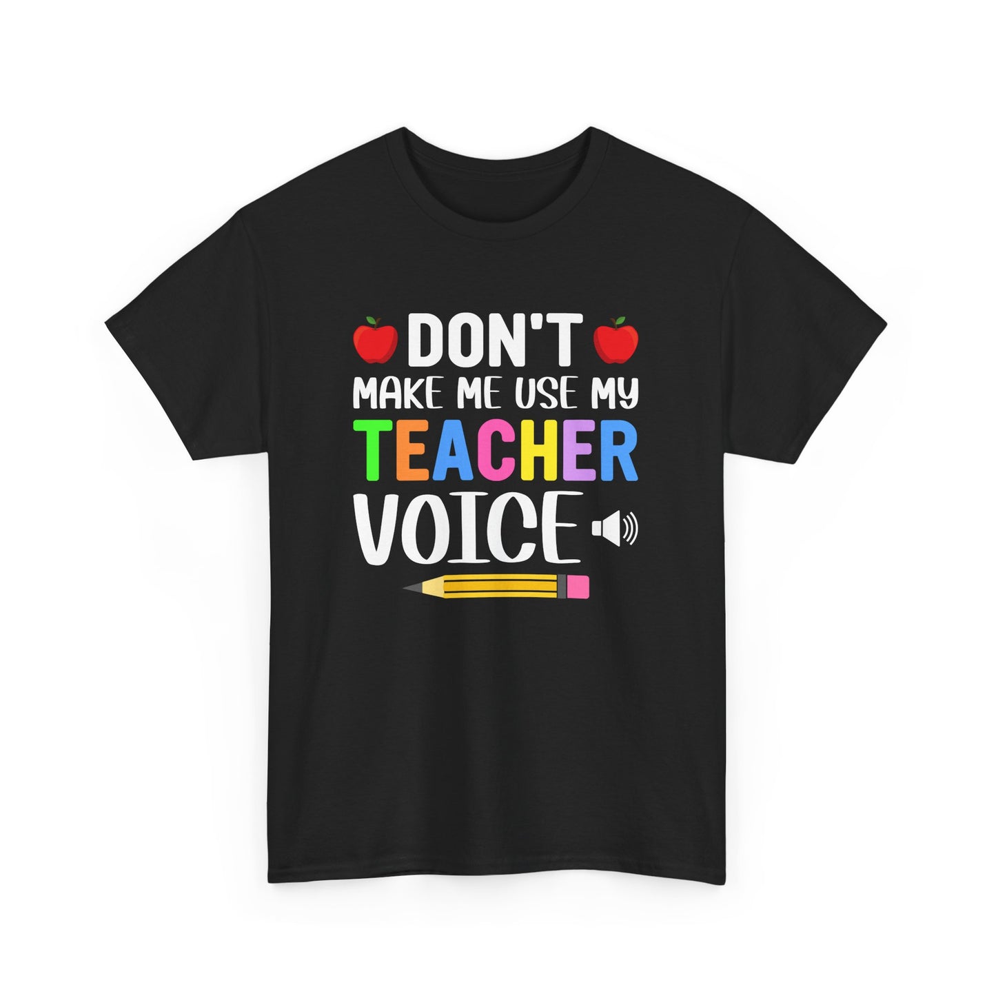 Don't make me use my Teacher voice Unisex Heavy Cotton Tee