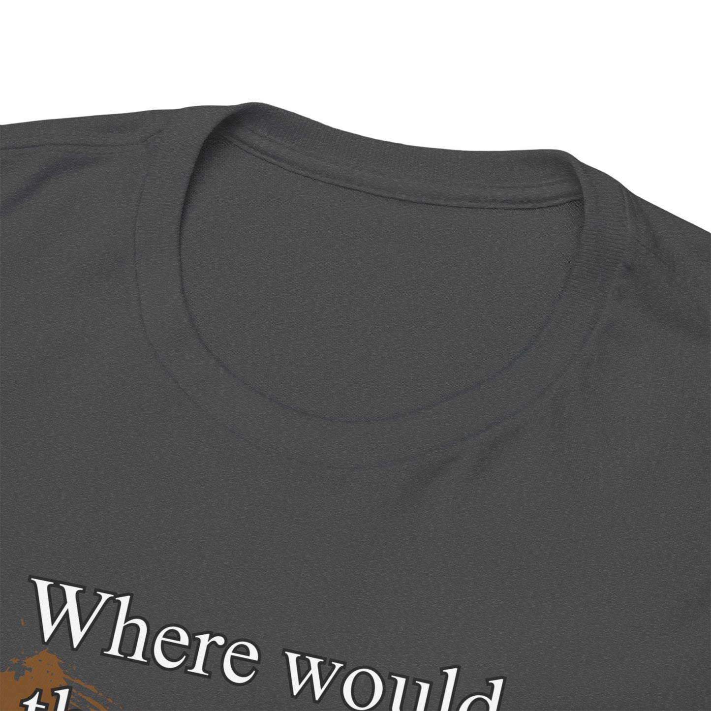 Where would the world be without Paramedics Unisex Heavy Cotton Tee