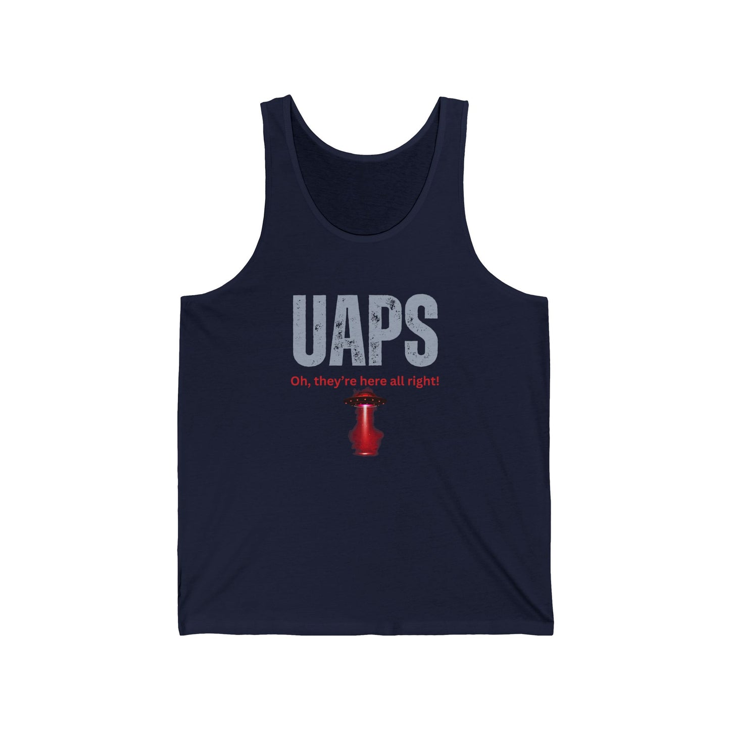 UAPs / Oh they're here all right! / Unisex Jersey Tank