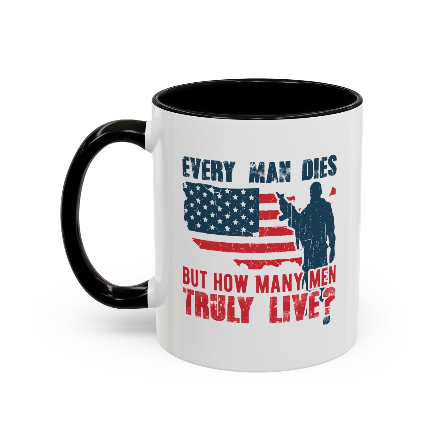 Every man dies but how many men truly live / Colorful Mugs (11oz, 15oz)