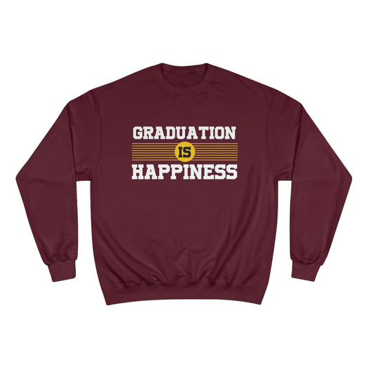 Graduation is Happiness / Champion Sweatshirt