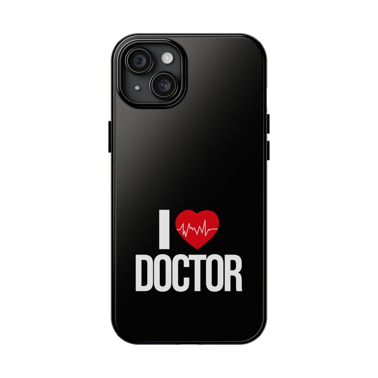 I love Doctor / Tough Phone Cases