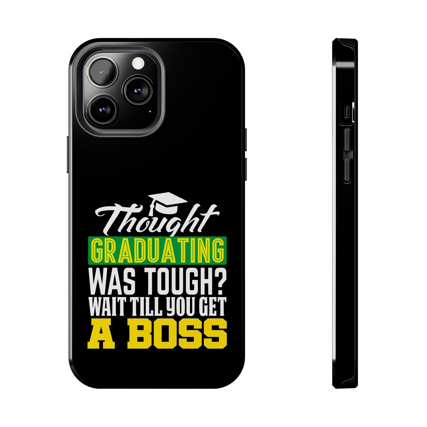 Thought graduation was tough / wait til you get a boss / Tough Phone Cases