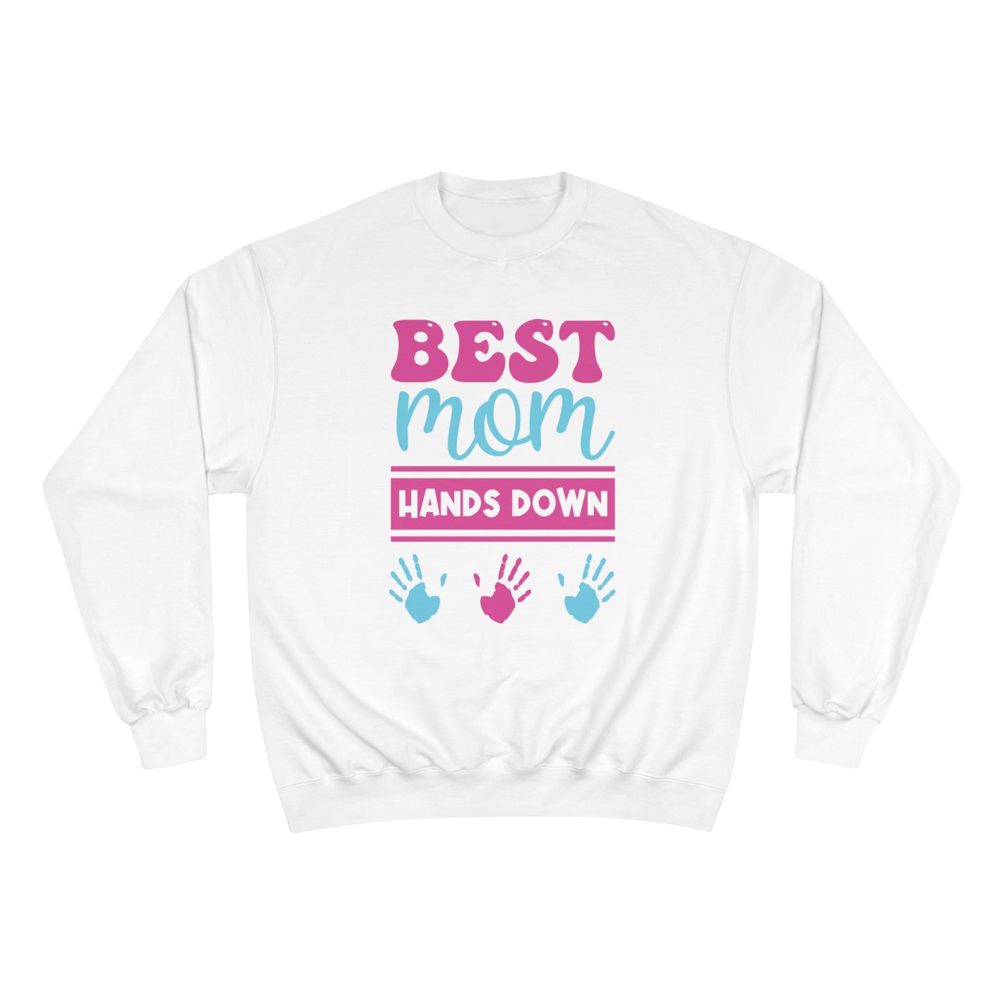 Best Mom hands down / Champion Sweatshirt