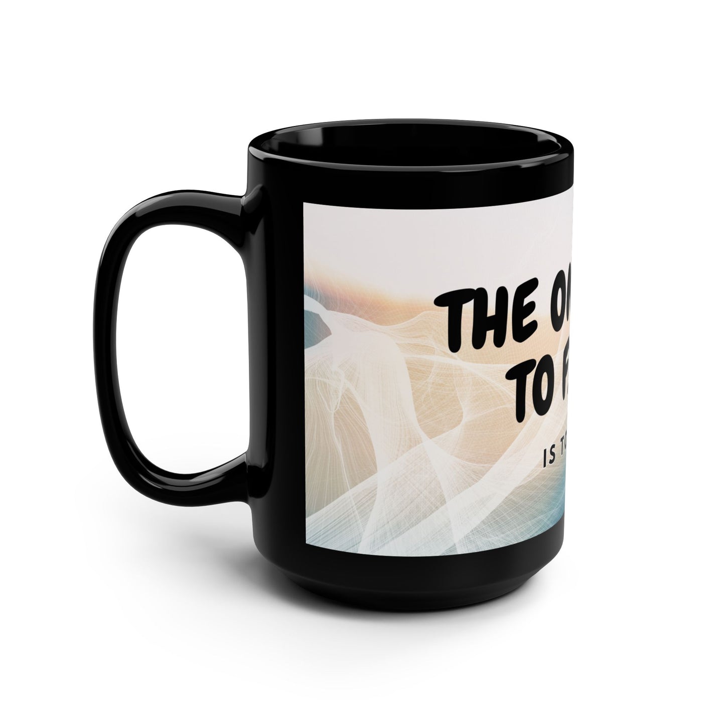 The only way to finish is to Start! / Black Mug, 15oz