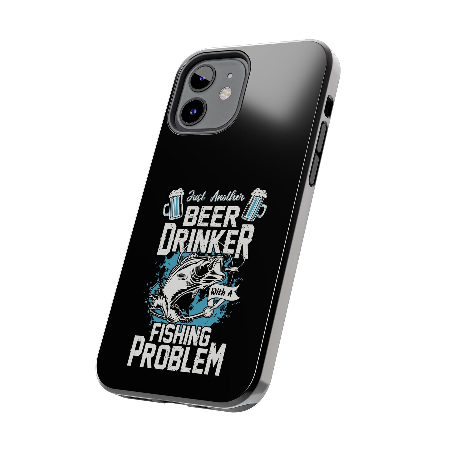 Just another beer drinker with a fishing problem / Tough Phone Cases