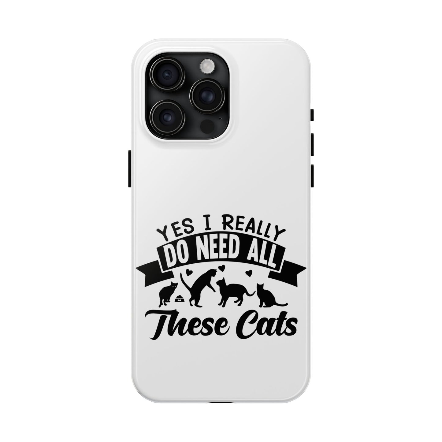 Yes I really do need all these cats / Tough Phone Cases