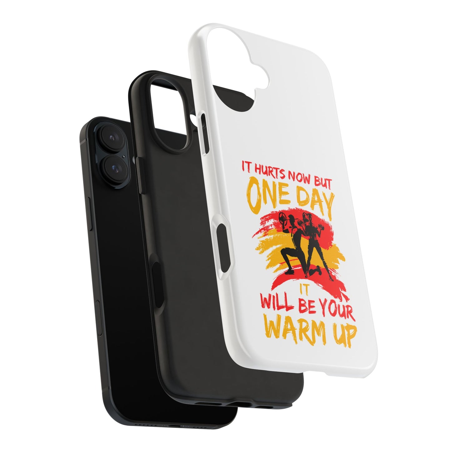 It hurts now but 1 day it will be your warm up / Tough Phone Cases