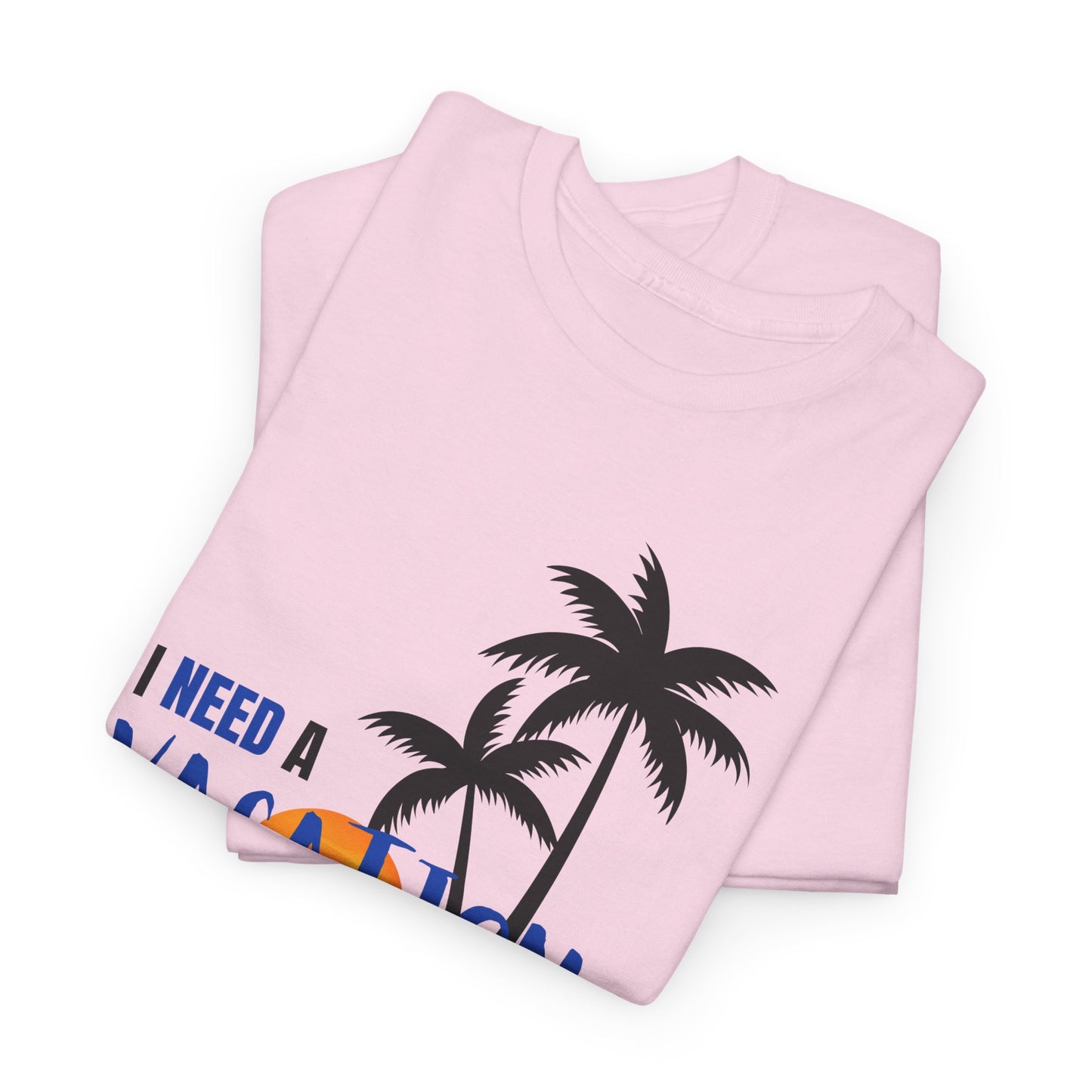 I Need a Vacation Unisex Heavy Cotton Tee