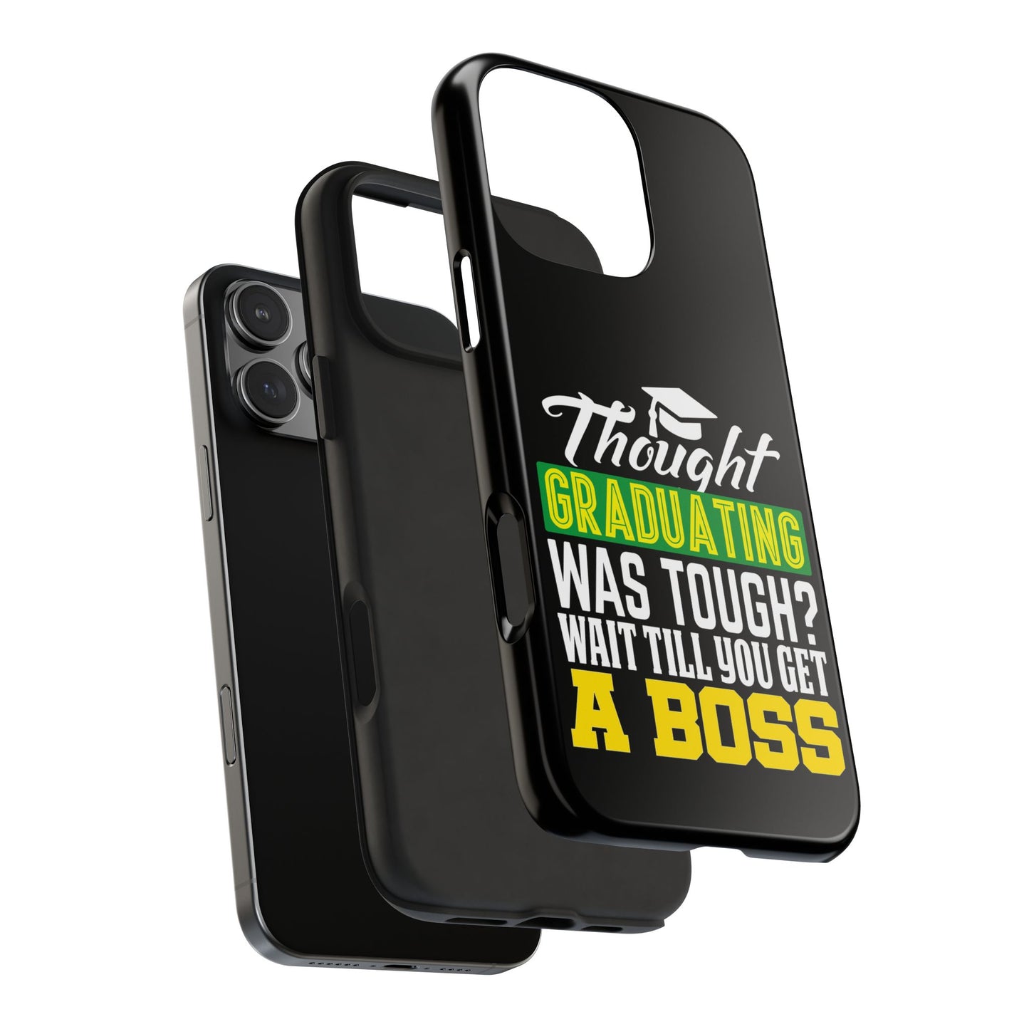 Thought graduation was tough / wait til you get a boss / Tough Phone Cases