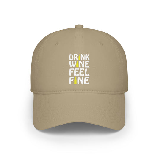 Drink Wine Feel Fine / Low Profile Baseball Cap