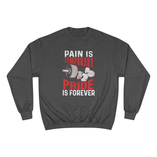 Pain is temporay / pride is forever / Champion Sweatshirt