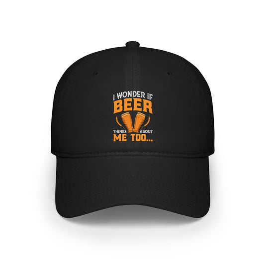 I wonder if beer thinks about me too / Low Profile Baseball Cap