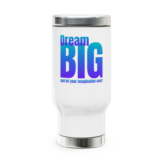 Dream Big / Stainless Steel Travel Mug with Handle, 14oz