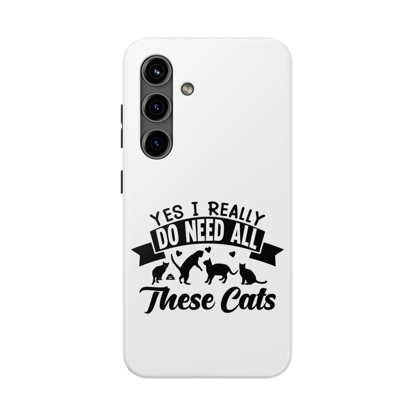 Yes I really do need all these cats / Tough Phone Cases